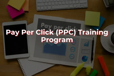 Pay Per Click (PPC) Training Program