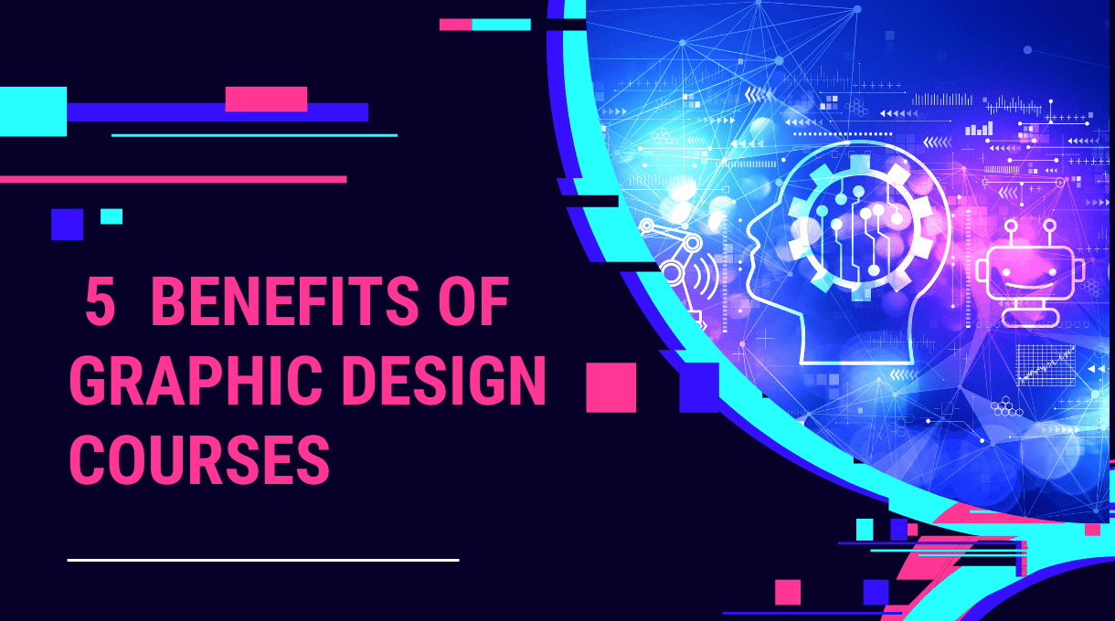 5 Benefits of Graphic Design Courses