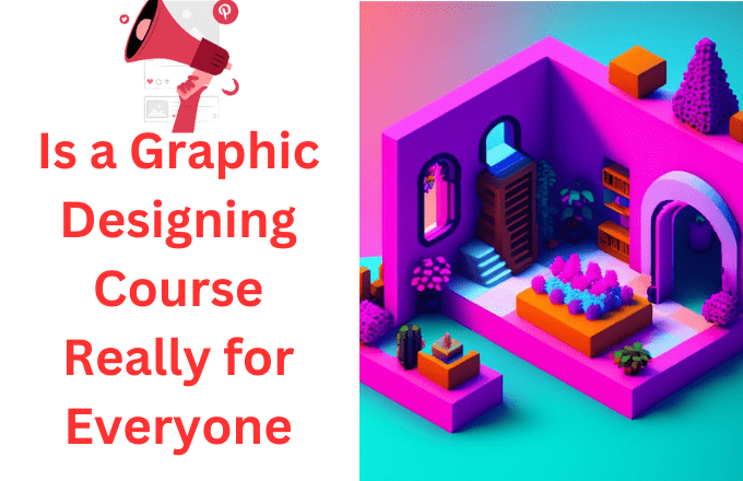 Is a Graphic Designing Course Really for Everyone