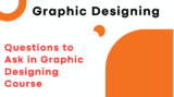 5 Questions to Ask Before Enrolling in a Graphic Designing Course