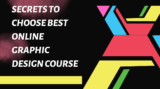 5 Secrets to Choosing the Best Graphic Design Course Online